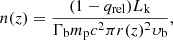 Mathematical equation: $$ \begin{aligned} n(z) = \frac{(1-q_{\rm rel})L_{\rm k}}{\Gamma _{\rm b} m_{\rm p}c^2\pi r(z)^2\upsilon _{\rm b}}, \end{aligned} $$
