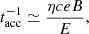 Mathematical equation: $$ \begin{aligned} t_{\rm acc}^{-1}\simeq \frac{\eta ceB}{E}, \end{aligned} $$