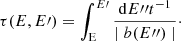 Mathematical equation: $$ \begin{aligned} \tau (E,E\prime )=\int _{\rm E}^{E\prime } \frac{\mathrm{d}E{\prime \prime }t^{-1}}{\mid b(E{\prime \prime })\mid }\cdot \end{aligned} $$