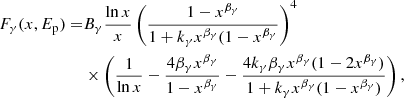 Mathematical equation: $$ \begin{aligned} F_{\gamma }(x,E_{\rm p}) =&B_{\gamma }\frac{\ln x}{x}\left(\frac{1-x^{\beta _{\gamma }}}{1+k_{\gamma }x^{\beta _{\gamma }}(1-x^{\beta _{\gamma }}}\right)^4\nonumber \\&\times \left(\frac{1}{\ln x}-\frac{4\beta _{\gamma }x^{\beta _{\gamma }}}{1-x^{\beta _{\gamma }}} -\frac{4k_{\gamma }\beta _{\gamma }x^{\beta _{\gamma }}(1-2x^{\beta _{\gamma }})}{1+k_{\gamma }x^{\beta _{\gamma }}(1-x^{\beta _{\gamma }})}\right), \end{aligned} $$