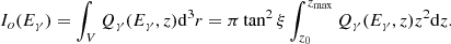 Mathematical equation: $$ \begin{aligned} I_{o}(E_{\gamma }) = \int _VQ_{\gamma }(E_{\gamma },z)\mathrm{d}^3r = \pi \tan ^2\xi \int _{z_{0}}^{z_{\rm max}} Q_{\gamma }(E_{\gamma },z)z^2\mathrm{d}z. \end{aligned} $$