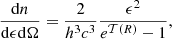Mathematical equation: $$ \begin{aligned} \frac{\mathrm{d}n}{\mathrm{d}\epsilon \mathrm{d}\Omega }= \frac{2}{h^{3}c^{3}}\frac{\epsilon ^{2}}{e^{\mathcal{T} (R)}-1}, \end{aligned} $$