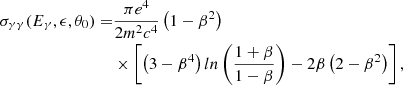 Mathematical equation: $$ \begin{aligned} \sigma _{\gamma \gamma }(E_{\gamma }, \epsilon , \theta _{0})=&\frac{\pi e^{4}}{2m^{2}c^{4}}\left(1-\beta ^{2}\right)\nonumber \\&\times \left[\left(3-\beta ^{4}\right)ln\left(\frac{1+\beta }{1-\beta }\right)-2\beta \left(2-\beta ^{2}\right)\right], \end{aligned} $$