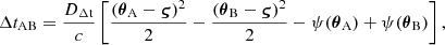 Mathematical equation: $$ \begin{aligned} \begin{aligned} \Delta t_{\rm AB} = \frac{D_{\rm \Delta t}}{c} \left[ \frac{(\boldsymbol{\theta }_{\rm A} - \boldsymbol{\varsigma })^2}{2} - \frac{(\boldsymbol{\theta }_{\rm B} - \boldsymbol{\varsigma })^2}{2} - \psi (\boldsymbol{\theta }_{\rm A}) + \psi (\boldsymbol{\theta }_{\rm B})\right], \end{aligned} \end{aligned} $$