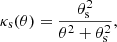 Mathematical equation: $$ \begin{aligned} \kappa _{\rm s}(\theta ) = \frac{\theta _{\rm s}^2}{\theta ^2 + \theta _{\rm s}^2}, \end{aligned} $$