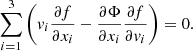 Mathematical equation: $$ \begin{aligned} \sum _{i=1}^3 \left(v_i \frac{\partial f}{\partial x_i} - \frac{\partial \Phi }{\partial x_i} \frac{\partial f}{\partial v_i} \right) = 0. \end{aligned} $$