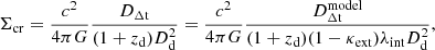 Mathematical equation: $$ \begin{aligned} \Sigma _{\rm cr} = \frac{c^2}{4 \pi G} \frac{D_{\rm \Delta t}}{(1 + z_{\rm d}) D_{\rm d}^2} = \frac{c^2}{4 \pi G} \frac{D_{\rm \Delta t}^\mathrm{model}}{(1 + z_{\rm d}) (1 - \kappa _{\rm ext}) \lambda _{\rm int} D_{\rm d}^2}, \end{aligned} $$