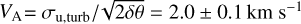 Mathematical equation: ${V_{\rm{A}}} = {{{\sigma _{{\rm{u,turb}}}}} \mathord{\left/ {\vphantom {{{\sigma _{{\rm{u,turb}}}}} {\sqrt {2\delta \theta } }}} \right. \kern-\nulldelimiterspace} {\sqrt {2\delta \theta } }} = 2.0 \pm 0.1\,{\rm{km}}\,{{\rm{s}}^{ - 1}}$