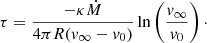 Mathematical equation: $$ \begin{aligned} \tau = \dfrac{-\kappa \dot{M}}{4\pi R(v_\infty -v_0)}\ln \left(\dfrac{v_\infty }{v_0}\right)\cdot \end{aligned} $$