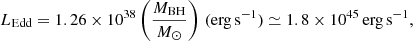 Mathematical equation: $$ \begin{aligned} L_{\rm Edd} = 1.26\times 10^{38}\left(\frac{M_{\rm BH}}{M_{\odot }}\right) \, (\mathrm{erg\,s}^{-1}) \simeq 1.8 \times 10^{45}\,\mathrm{erg\,s}^{-1}, \end{aligned} $$