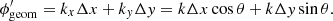 Mathematical equation: $$ \begin{aligned} \phi _{\rm geom}^\prime = k_x \Delta x + k_{ y} \Delta { y} = k\Delta x \cos \theta + k\Delta { y} \sin \theta . \end{aligned} $$