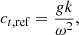 Mathematical equation: $$ \begin{aligned} c_{t,\mathrm {ref}}= \frac{g k}{\omega ^2}, \end{aligned} $$