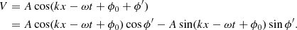 Mathematical equation: $$ \begin{aligned} V&= A \cos (k x - \omega t + \phi _0 + \phi ^\prime ) \nonumber \\&= A \cos (k x - \omega t + \phi _0 ) \cos \phi ^\prime - A \sin (k x - \omega t + \phi _0 ) \sin \phi ^\prime . \end{aligned} $$