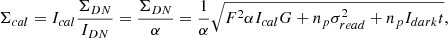 Mathematical equation: $$ \begin{aligned} \Sigma _{cal}=I_{cal}\frac{\Sigma _{DN}}{I_{DN}}=\frac{\Sigma _{DN}}{\alpha }=\frac{1}{\alpha }\sqrt{F^2 \alpha I_{cal}G +n_p\sigma ^2_{read}+n_p I_{dark}t}, \end{aligned} $$