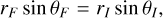 Mathematical equation: ${r_F}\,\sin \,{\theta _F} = {r_I}\,\sin \,{\theta _I},$