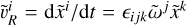 Mathematical equation: $\tilde \upsilon _R^i = {{{\rm{d}}{{\tilde x}^i}} \mathord{\left/ {\vphantom {{{\rm{d}}{{\tilde x}^i}} {{\rm{d}}t}}} \right. \kern-\nulldelimiterspace} {{\rm{d}}t}} = {_{ijk}}{{\tilde \omega }^j}{{\tilde x}^k}$