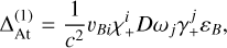 Mathematical equation: ${\rm{\Delta }}_{{\rm{At}}}^{\left( 1 \right)} = {1 \over {{c^2}}}{\upsilon _{Bi}}\chi _ + ^iD{\omega _j}\gamma _ + ^j{\varepsilon _B},$