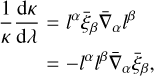 Mathematical equation: $\matrix{ {{1 \over \kappa }{{{\rm{d}}\kappa } \over {{\rm{d}}\lambda }} = {l^\alpha }{{\bar \xi }_\beta }{{\bar \nabla }_\alpha }{l^\beta }} \hfill \cr {\,\,\,\,\,\,\,\,\,\,\,\, = - {l^\alpha }{l^\beta }{{\bar \nabla }_\alpha }{{\bar \xi }_\beta },} \hfill \cr } $