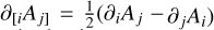 Mathematical equation: ${\partial _{\left[ {_i{A_j}} \right]}} = {1 \over 2}\left( {{\partial _i}{A_j} - {\partial _j}{A_i}} \right)$