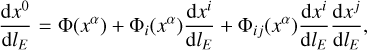 Mathematical equation: ${{{\rm{d}}{x^0}} \over {{\rm{d}}{l_E}}} = {\rm{\Phi }}\left( {{x^\alpha }} \right) + {{\rm{\Phi }}_i}\left( {{x^\alpha }} \right){{{\rm{d}}{x^i}} \over {{\rm{d}}{l_E}}} + {{\rm{\Phi }}_{ij}}\left( {{x^\alpha }} \right){{{\rm{d}}{x^i}} \over {{\rm{d}}{l_E}}}{{{\rm{d}}{x^j}} \over {{\rm{d}}{l_E}}},$