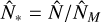 Mathematical equation: ${{\hat N}_*} = {{\hat N} \mathord{\left/ {\vphantom {{\hat N} {{{\hat N}_M}}}} \right. \kern-\nulldelimiterspace} {{{\hat N}_M}}}$