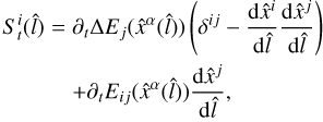 Mathematical equation: $\matrix{ {S_t^i\left( {\hat l} \right) = {\partial _t}{\rm{\Delta }}{E_j}\left( {{{\hat x}^\alpha }\left( {\hat l} \right)} \right)\left( {{\delta ^{ij}} - {{{\rm{d}}{{\hat x}^i}} \over {{\rm{d}}\hat l}}{{{\rm{d}}{{\hat x}^j}} \over {{\rm{d}}\hat l}}} \right)} \cr { + {\partial _t}{E_{ij}}\left( {{{\hat x}^\alpha }\left( {\hat l} \right)} \right){{{\rm{d}}{{\hat x}^j}} \over {{\rm{d}}\hat l}},\,\,\,\,\,\,\,} \cr } $