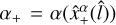 Mathematical equation: ${\alpha _ + } = \alpha \left( {\hat x_ + ^\alpha \left( {\hat l} \right)} \right)$
