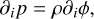 Mathematical equation: ${\partial _i}p = \rho {\partial _i}\phi ,$