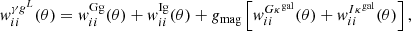 Mathematical equation: $$ \begin{aligned} { w}^{\gamma g^L}_{ii}(\theta )&={ w}^\mathrm{Gg}_{ii}(\theta )+{ w}^\mathrm{Ig}_{ii}(\theta )+g_{\rm mag}\left[{ w}^{G\kappa ^\mathrm{gal}}_{ii}(\theta )+{ w}^{I\kappa ^\mathrm{gal}}_{ii}(\theta )\right], \end{aligned} $$