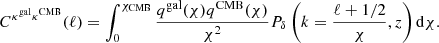 Mathematical equation: $$ \begin{aligned} C^{\kappa ^\mathrm{gal}\kappa ^\mathrm{CMB}}(\ell )=\int _{0}^{\chi _{\rm CMB}}\frac{q^\mathrm{gal}(\chi )q^\mathrm{CMB}(\chi )}{\chi ^2}P_\delta \left(k=\frac{\ell +1/2}{\chi },z\right)\mathrm{d}\chi . \end{aligned} $$