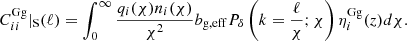 Mathematical equation: $$ \begin{aligned} C^\mathrm{Gg}_{ii}|_{\rm S}(\ell )&= \int _0^\infty \frac{q_i(\chi )n_i(\chi )}{\chi ^2} b_{\rm g,eff} P_\delta \left(k=\frac{\ell }{\chi };\chi \right) \eta ^\mathrm{Gg}_i(z) d\chi . \end{aligned} $$