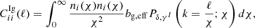 Mathematical equation: $$ \begin{aligned} C^\mathrm{Ig}_{ii}(\ell )&= \int _0^\infty \frac{n_i(\chi )n_i(\chi )}{\chi ^2}b_{\rm g,eff}P_{\delta ,\gamma ^I}\left(k=\frac{\ell }{\chi };\chi \right)d\chi , \end{aligned} $$