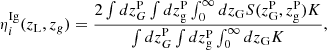 Mathematical equation: $$ \begin{aligned} \eta ^\mathrm{Ig}_i(z_{\rm L},z_g)&= \frac{2\int dz^\mathrm{P}_{G}\int dz^\mathrm{P}_{\rm g}\int _{0}^{\infty }dz_{\rm G} S(z^\mathrm{P}_{\rm G},z^\mathrm{P}_{\rm g})K}{\int dz^\mathrm{P}_{G}\int dz^\mathrm{P}_{\rm g}\int _{0}^{\infty }dz_{\rm G} K} , \end{aligned} $$
