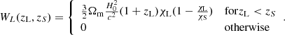Mathematical equation: $$ \begin{aligned} W_L(z_{\rm L},z_S)={\left\{ \begin{array}{ll} \frac{3}{2}\Omega _{\rm m}\frac{H_0^2}{c^2}(1+z_{\rm L})\chi _{\rm L}(1-\frac{\chi _{\rm L}}{\chi _{\rm S}})&\mathrm{for} z_{\rm L} < z_S\\ 0&\mathrm{otherwise} \end{array}\right.}. \end{aligned} $$