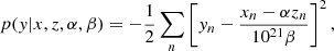 Mathematical equation: $$ \begin{aligned} p({ y}|x,z,\alpha ,\beta ) = -\frac{1}{2} \sum _{n} \left[ { y}_n - \frac{x_n - \alpha z_n}{10^{21} \beta } \right]^2, \end{aligned} $$