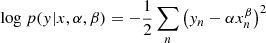 Mathematical equation: $$ \begin{aligned} \mathrm{log}~ p({ y}|x,\alpha ,\beta ) = -\frac{1}{2} \sum _{n} \left( { y}_n - \alpha x_n^{\beta } \right)^2 \end{aligned} $$