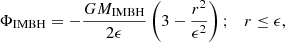 Mathematical equation: $$ \begin{aligned} \Phi _{\rm IMBH}=-\frac{GM_{\rm IMBH}}{2\epsilon }\left(3-\frac{r^2}{\epsilon ^2}\right);\quad r\le \epsilon , \end{aligned} $$