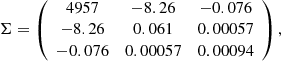 Mathematical equation: $$ \begin{aligned} \Sigma = \left(\begin{array}{ccc} 4957&-8.26&-0.076 \\ -8.26&0.061&0.00057 \\ -0.076&0.00057&0.00094 \end{array}\right), \end{aligned} $$