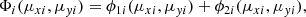 $$ \begin{aligned} \Phi _i(\mu _{xi}, \mu _{{ y}i}) = \phi _{1i}(\mu _{xi},\mu _{{ y}i}) + \phi _{2i}(\mu _{xi},\mu _{{ y}i}), \end{aligned} $$