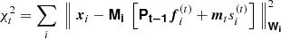 $ \chi_t^2 = \sum_i \; \left\| \; \boldsymbol{x}_i - \boldsymbol{\mathsf{M_i}} \; \left[\boldsymbol{\mathsf{P_{t-1}}} \boldsymbol{f}_i^{(t)} + \boldsymbol{m}_t s_i^{(t)} \right] \; \right\|_{\boldsymbol{\mathsf{W_i}}}^2 $