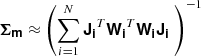 $$ \begin{aligned} \boldsymbol{\mathsf{\Sigma _{m}}} \approx \left(\sum _{i=1}^N \boldsymbol{\mathsf{J_i}}^T \boldsymbol{\mathsf{W_i}}^T \boldsymbol{\mathsf{W_i}} \boldsymbol{\mathsf{J_i}} \; \right)^{-1} \end{aligned} $$