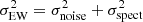 $ \rm \sigma^{2}_{EW} = \sigma_{noise}^{2} + \sigma_{spect}^{2} $