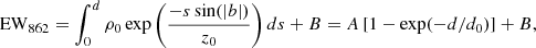 $$ \begin{aligned} \mathrm{EW_{862}} = \int _0^d \rho _0 \exp \left(\frac{- s \sin (|b|)}{z_0}\right) ds +B = A\,[1-\mathrm{exp}(-d/d_0)] + B, \end{aligned} $$