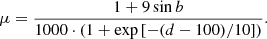 $$ \begin{aligned} \mu =\frac{1 + 9\sin b}{1000\cdot (1 + \exp \left[-(d - 100)/10\right])} .\end{aligned} $$