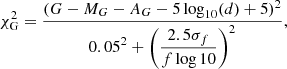 $$ \begin{aligned} \chi ^2_\text{G} = \frac{(G - M_G-A_G-5\log _{10}(d) + 5)^2}{\displaystyle 0.05^2 + \left(\frac{2.5\sigma _f}{f\log 10}\right)^2} ,\end{aligned} $$