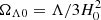 $ \Omega_{\Lambda0}=\Lambda/3H_0^2 $