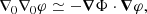 $$ \begin{aligned}&\nabla _0\nabla _0\varphi \simeq -\boldsymbol{\nabla }\Phi \cdot \boldsymbol{\nabla }\varphi , \end{aligned} $$