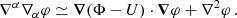 $$ \begin{aligned}&\nabla ^\alpha \nabla _\alpha \varphi \simeq \boldsymbol{\nabla }(\Phi - U)\cdot \boldsymbol{\nabla }\varphi + \nabla ^2\varphi \, . \end{aligned} $$