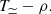 $$ \begin{aligned} T_ \simeq -\rho . \end{aligned} $$
