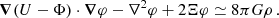 $$ \begin{aligned} \boldsymbol{\nabla }(U - \Phi )\cdot \boldsymbol{\nabla }\varphi - \nabla ^2\varphi + 2\Xi \varphi&\simeq 8\pi G\rho \,. \end{aligned} $$